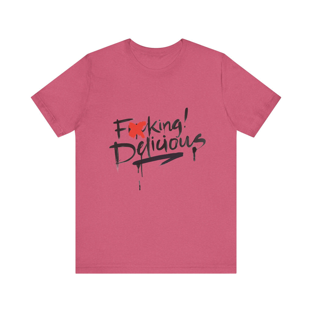 F*cking Delicious Tee - Unisex Jersey Short Sleeve T-Shirt